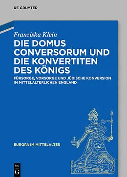 E-Book (epub) Die Domus Conversorum und die Konvertiten des Königs von Franziska Klein