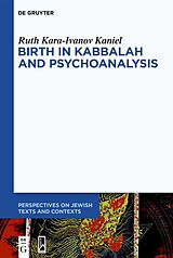 eBook (epub) Birth in Kabbalah and Psychoanalysis de Ruth Kara-Ivanov Kaniel