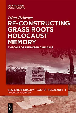 E-Book (epub) Re-Constructing Grassroots Holocaust Memory von Irina Rebrova