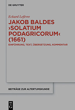 E-Book (pdf) Jakob Baldes Solatium Podagricorum (1661) von Eckard Lefèvre