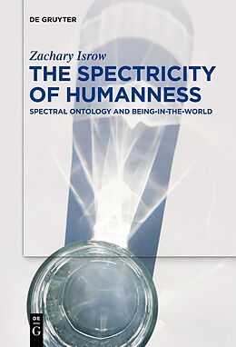 Livre Relié The Spectricity of Humanness de Zachary Isrow