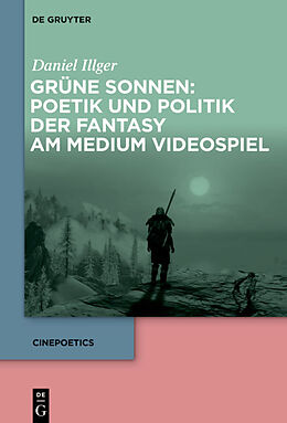 Fester Einband Grüne Sonnen: Poetik und Politik der Fantasy am Medium Videospiel von Daniel Illger