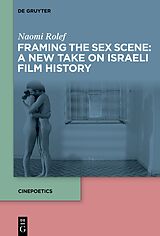 eBook (pdf) Framing the Sex Scene: A New Take on Israeli Film History de Naomi Rolef