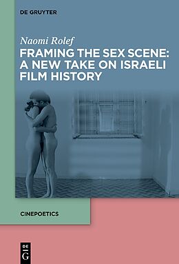 eBook (pdf) Framing the Sex Scene: A New Take on Israeli Film History de Naomi Rolef