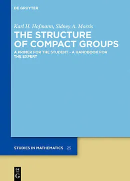 E-Book (pdf) The Structure of Compact Groups von Karl H. Hofmann, Sidney A. Morris