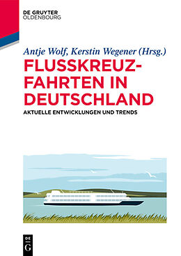 Kartonierter Einband Flusskreuzfahrten in Deutschland von Antje Wolf, Kerstin Wegener