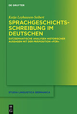 E-Book (epub) Sprachgeschichtsschreibung im Deutschen von Katja Leyhausen-Seibert
