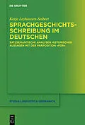 E-Book (epub) Sprachgeschichtsschreibung im Deutschen von Katja Leyhausen-Seibert