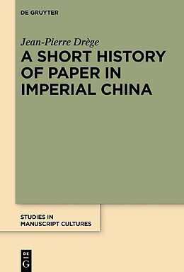 Livre Relié A Short History of Paper in Imperial China de Jean-Pierre Drège