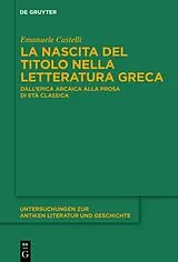 Fester Einband La nascita del titolo nella letteratura greca von Emanuele Castelli