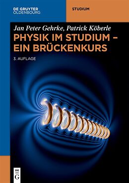 Kartonierter Einband Physik im Studium  Ein Brückenkurs von Jan Peter Gehrke, Patrick Köberle