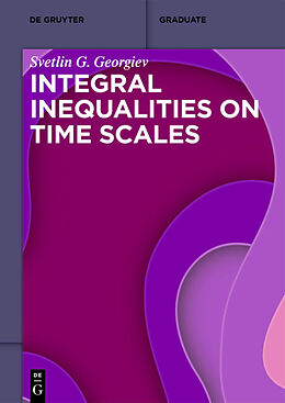 Kartonierter Einband Integral Inequalities on Time Scales von Svetlin G. Georgiev
