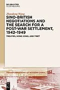 PDF Sino-British Negotiations and the Search for a Post-War Settlement, 1942-1949 von Zhaodong Wang