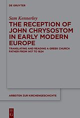 eBook (pdf) The Reception of John Chrysostom in Early Modern Europe de Sam Kennerley