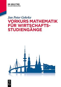 Kartonierter Einband Vorkurs Mathematik für Wirtschaftsstudiengänge von Jan Peter Gehrke