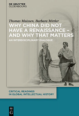 Couverture cartonnée Why China did not have a Renaissance   and why that matters de Barbara Mittler, Thomas Maissen