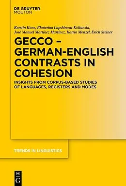 E-Book (epub) GECCo - German-English Contrasts in Cohesion von Kerstin Kunz, Ekaterina Lapshinova-Koltunski, José Manuel Martínez Martínez