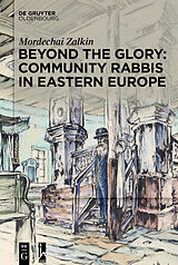 eBook (epub) Beyond the Glory: Community Rabbis in Eastern Europe de Mordechai Zalkin