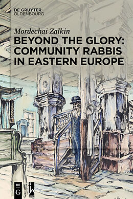 eBook (epub) Beyond the Glory: Community Rabbis in Eastern Europe de Mordechai Zalkin