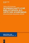 E-Book (epub) Wissenschaftliche Bibliotheken als Orte des Schreibens von Wilfried Sühl-Strohmenger