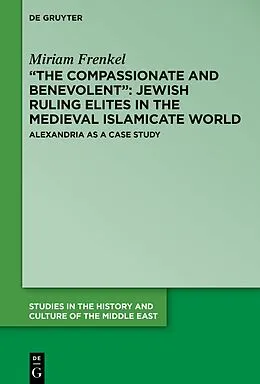 E-Book (epub) "The Compassionate and Benevolent": Jewish Ruling Elites in the Medieval Islamicate World von Miriam Frenkel