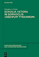 E-Book (pdf) Scholia vetera in Sophoclis >Oedipum Tyrannum< von Georgios A. Xenis