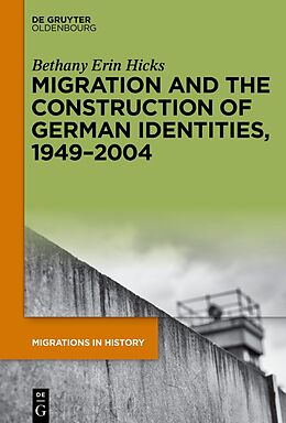 Livre Relié Migration and the Construction of German Identities, 1949 2004 de Bethany Erin Hicks