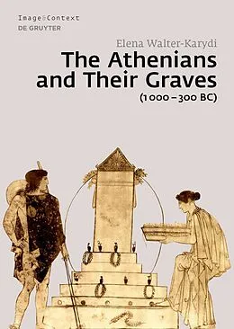 E-Book (pdf) The Athenians and Their Graves (1000-300 BC) von Elena Walter-Karydi