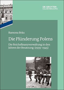 E-Book (pdf) Das Reichsfinanzministerium im Nationalsozialismus / Die Plünderung Polens von Ramona Bräu