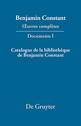 Livre Relié  uvres complètes, I, Catalogue de la bibliothèque de Benjamin Constant de Benjamin Constant