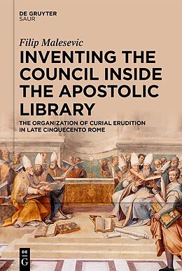 eBook (epub) Inventing the Council inside the Apostolic Library de Filip Malesevic