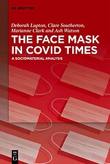 eBook (pdf) The Face Mask In COVID Times de Deborah Lupton, Clare Southerton, Marianne Clark