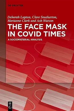 E-Book (epub) The Face Mask In COVID Times von Deborah Lupton, Clare Southerton, Marianne Clark