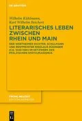 E-Book (epub) Literarisches Leben zwischen Rhein und Main von Wilhelm Kühlmann, Karl Wilhelm Beichert