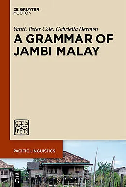 E-Book (epub) A Grammar of Jambi Malay von Regina Yanti, Peter Cole, Gabriella Hermon
