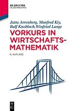 E-Book (epub) Vorkurs in Wirtschaftsmathematik von Jutta Arrenberg, Manfred Kiy, Ralf Knobloch