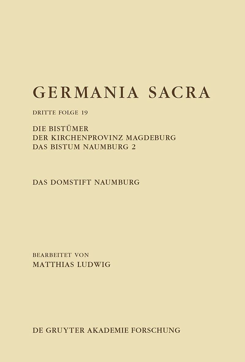 Germania Sacra. Dritte Folge / Die Bistümer der Kirchenprovinz Magdeburg. Das Bistum Naumburg 2. Das Domstift Naumburg