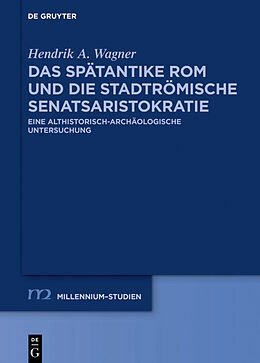 Fester Einband Das spätantike Rom und die stadtrömische Senatsaristokratie (395455 n. Chr.) von Hendrik Wagner