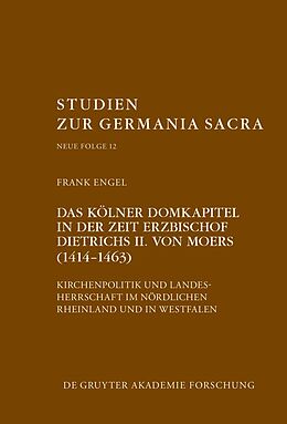 E-Book (pdf) Das Kölner Domkapitel in der Zeit Erzbischof Dietrichs II. von Moers (14141463) von Frank Engel