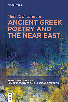 Couverture cartonnée Ancient Greek Poetry and the Near East de Mary R. Bachvarova