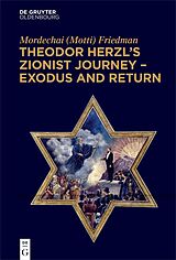 eBook (pdf) Theodor Herzl's Zionist Journey - Exodus and Return de Mordechai (Motti) Friedman