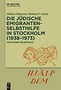 E-Book (epub) Die jüdische Emigrantenselbsthilfe in Stockholm (19381973) von Helmut Müssener, Michael F. Scholz