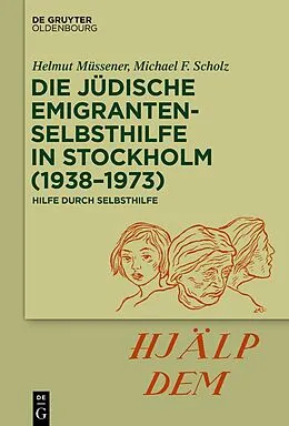 E-Book (epub) Die jüdische Emigrantenselbsthilfe in Stockholm (19381973) von Helmut Müssener, Michael F. Scholz