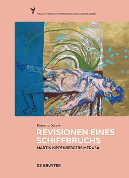 E-Book (pdf) Revisionen eines Schiffbruchs - Martin Kippenbergers Medusa von Katarina Schorb
