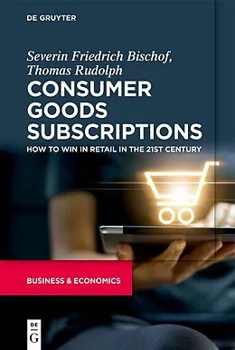 E-Book (epub) Consumer Goods Subscriptions von Severin Bischof, Thomas Rudolph