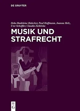 E-Book (epub) Musik und Strafrecht von Dela-Madeleine Halecker, Paul Hoffmann, Joanna Melz