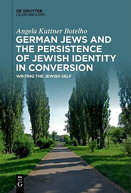 E-Book (epub) German Jews and the Persistence of Jewish Identity in Conversion von Angela Kuttner Botelho