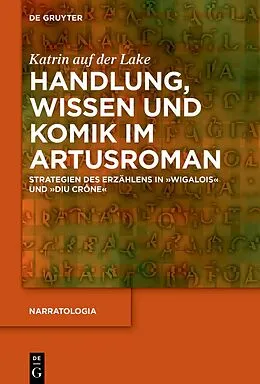 E-Book (pdf) Handlung, Wissen und Komik im Artusroman von Katrin auf der Lake