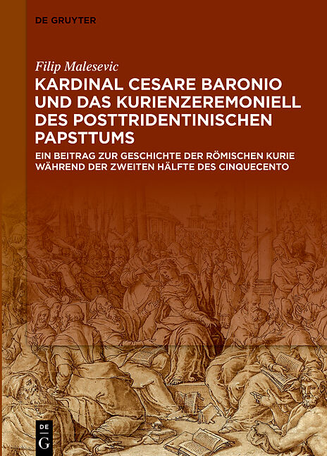 Kardinal Cesare Baronio und das Kurienzeremoniell des posttridentinischen Papsttums