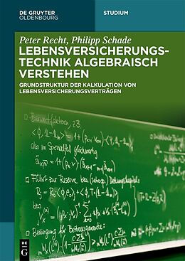 Kartonierter Einband Lebensversicherungstechnik algebraisch verstehen von Peter Recht, Philipp Schade